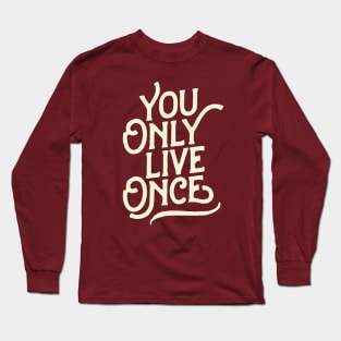 You Only Live Once Long Sleeve T-Shirt